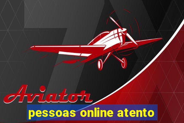 pessoas online atento